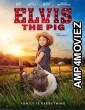 Elvis the Pig (2022) HQ Hindi Dubbed Movie