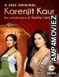 Karenjit Kaur The Untold Story of Sunny Leone (2018) Hindi Season 1 Complete Show