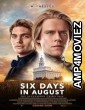 Six Days in August (2024) Hindi Dubbed And Subtitles