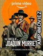 The Head of Joaquin Murrieta (2023) Hindi Dubbed Season 1 Complete Show