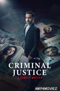 Criminal Justice A Family Matter (2025) Season 1 EP01 To EP03 Hindi Web Series