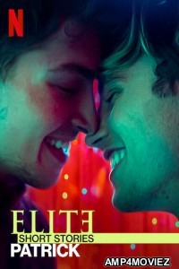 Elite Short Stories Patrick (2021) Hindi Dubbed Season 1 Complete Show