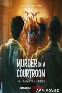 Indian Predator Murder in a Courtroom (2022) Hindi Season 3 Complete Shows