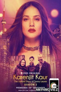 Karenjit Kaur: The Untold Story of Sunny Leone (2018) Hindi Season 2 Complete Show